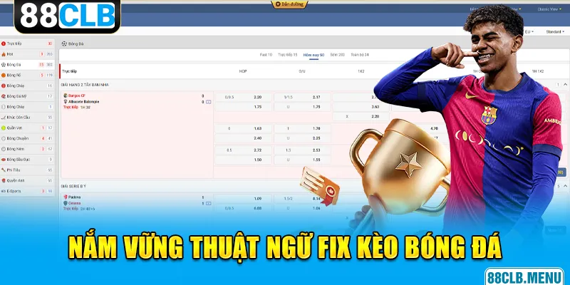 Nắm vững thuật ngữ fix kèo bóng đá